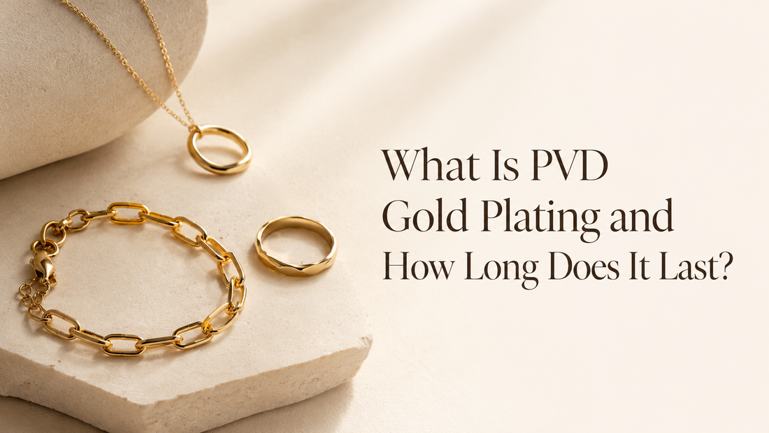 What Is PVD Gold Plating and How Long Does It Last?